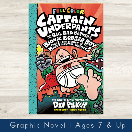 Captain Underpants #6: Captain Underpants and the Big, Bad Battle of the  Bionic Booger Boy, Part 1: The Night of the Nasty Nostril Nuggets | Dav